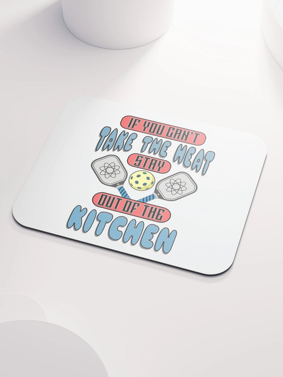 If You Cant Take The Heat Stay Out Of The Kitchen Pickleball Atomic Mouse Pad product image (3)