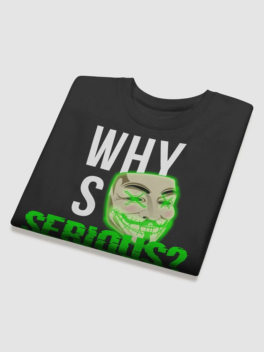 Why So Serious? Sweatshirt product image (13)
