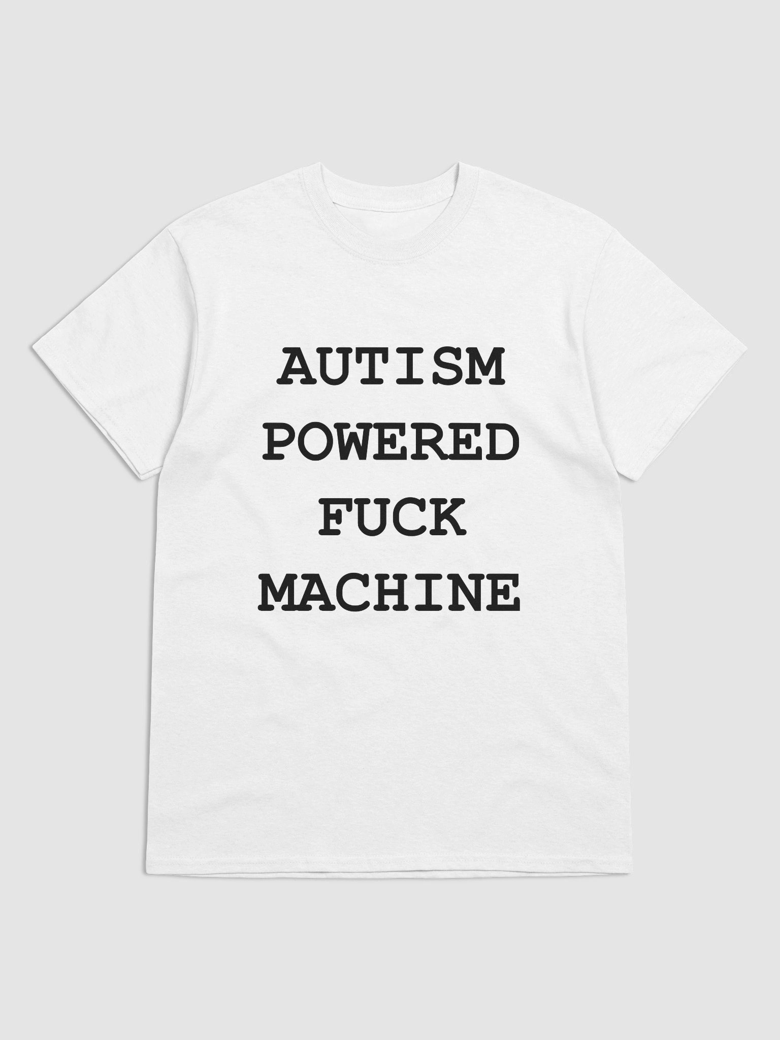AUTISM POWERED FUCK MACHINE T-Shirt product image (2)