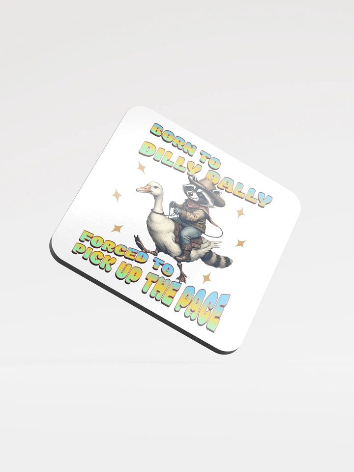 Born To Dilly Dally Forced To Pickup The Pace Raccoon Cowboy Cork Coaster product image (2)