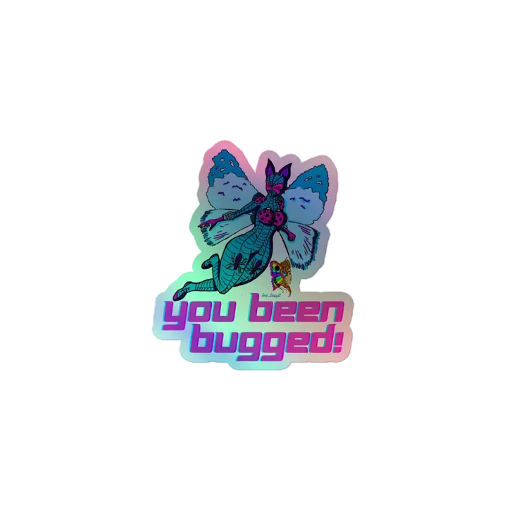 YOU BEEN BUGGED!! HoloChrome Sticker! product image (1)