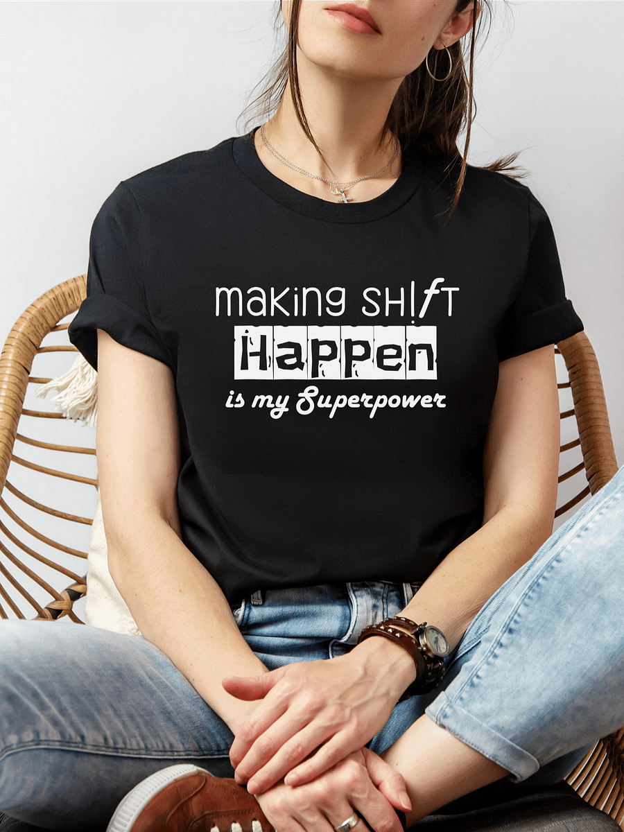 Making Sh!ft Happen Is My Superpower - Unisex product image (1)
