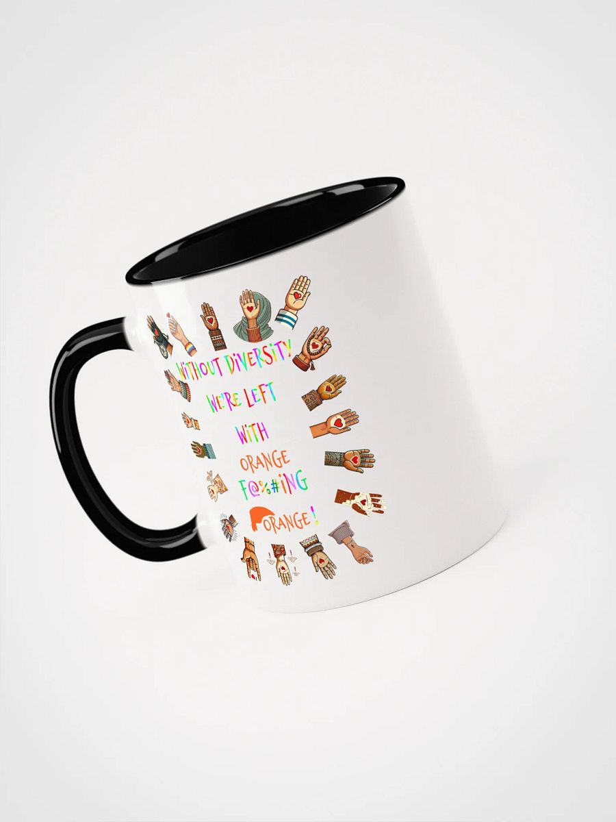 Without Diversity We're Left With Orange F@%#ing Orange Accent Mug product image (5)