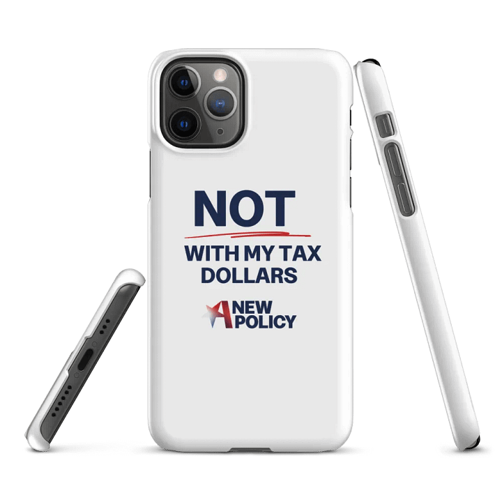 Not With My Tax Dollars iPhone Case product image (1)
