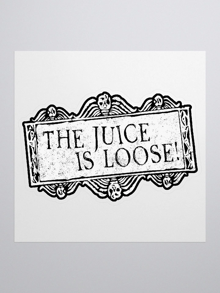 The Juice is Loose! - Sticker product image (1)