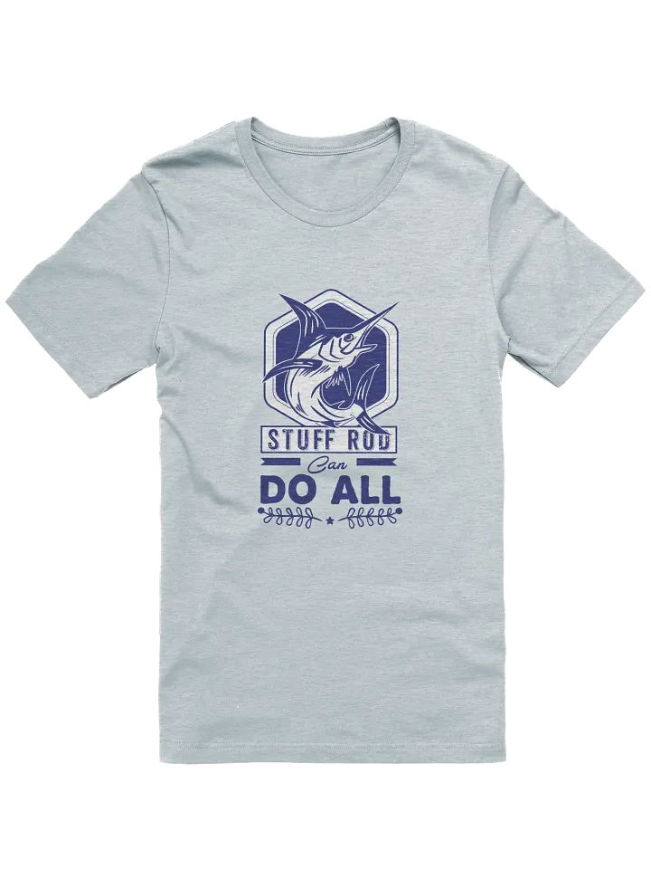 Stuff Rod Can Do All Fishing T-shirt product image (1)