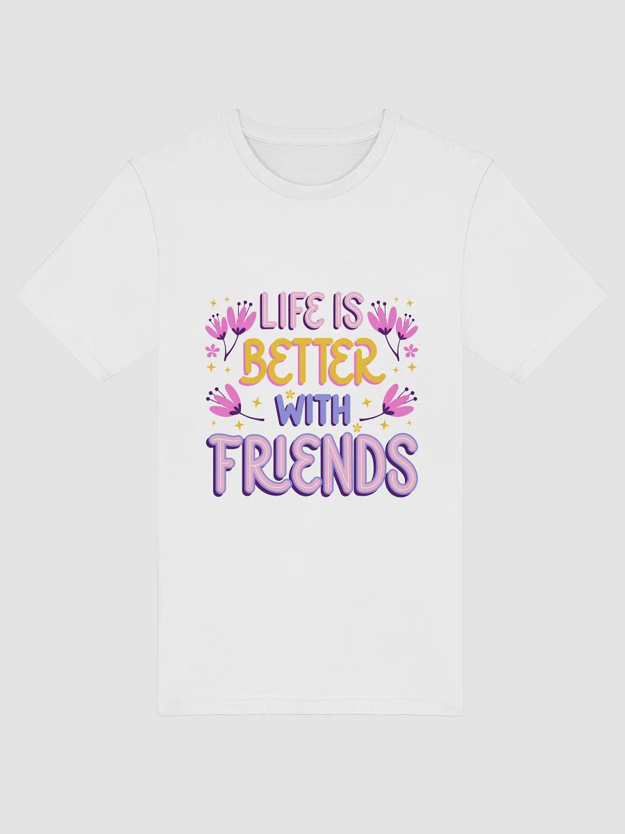 Life Is Better with Friends – Cute & Cozy Tee product image (1)