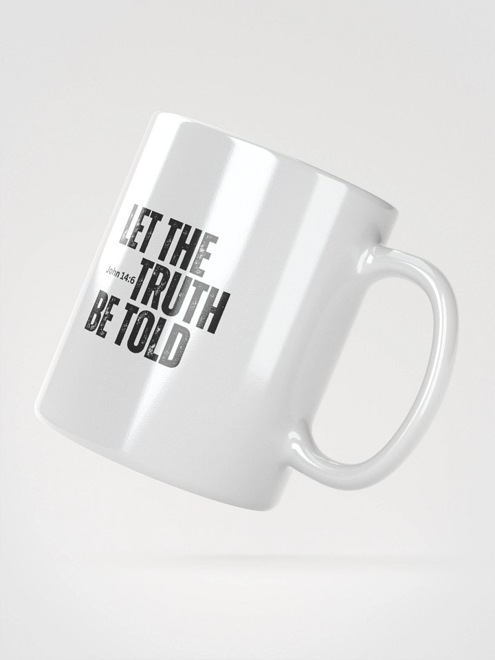 Let the Truth Be Told Mug product image (2)