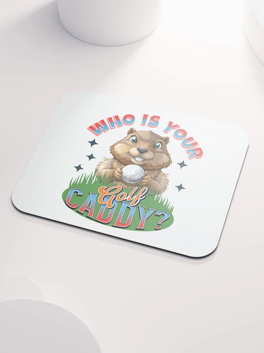 Who Is Your Golf Caddy? Smiling Groundhog Mouse Pad product image (3)