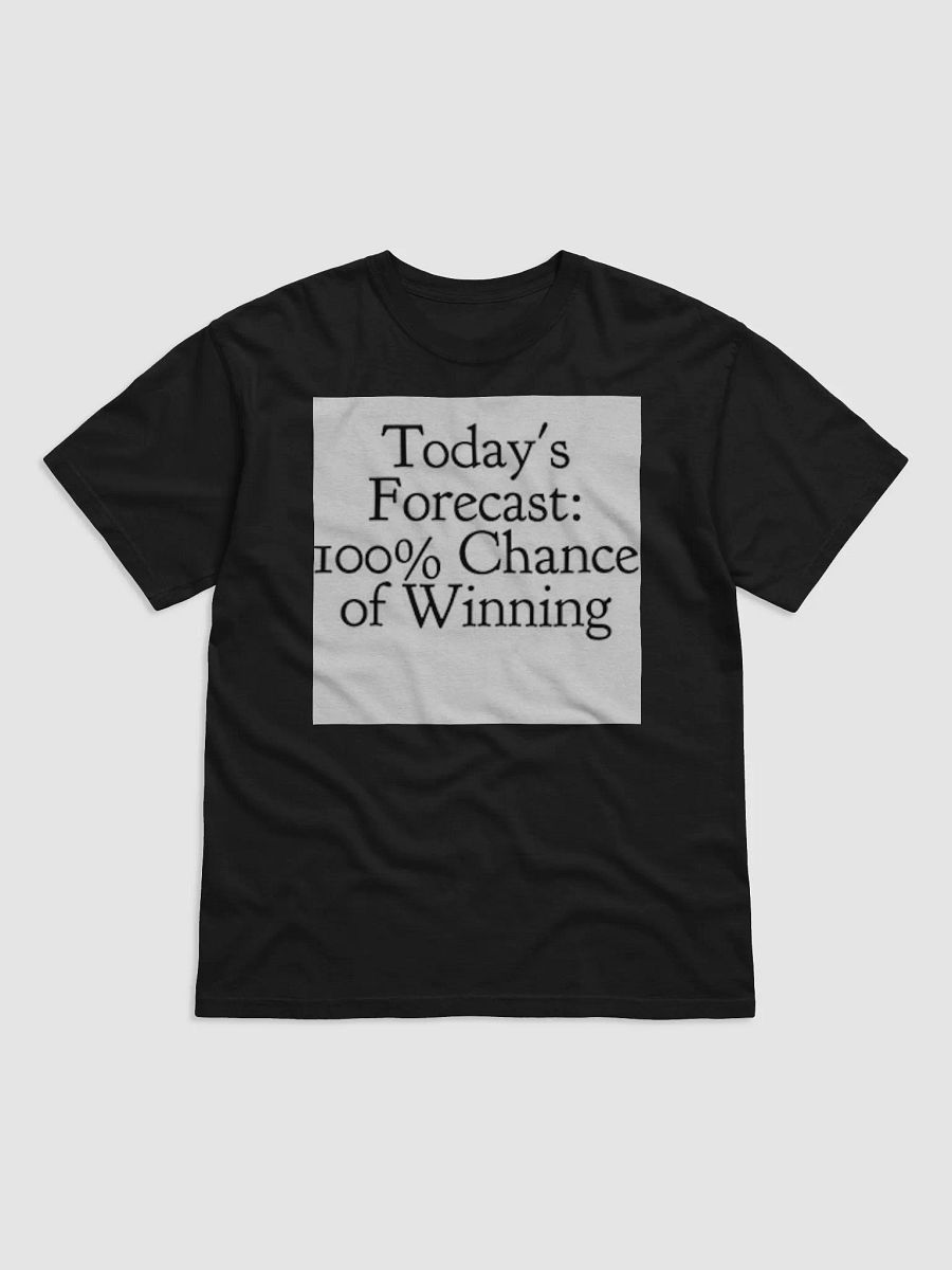 TODAYS FORECAST:100% CHANCE OF WINNING product image (1)