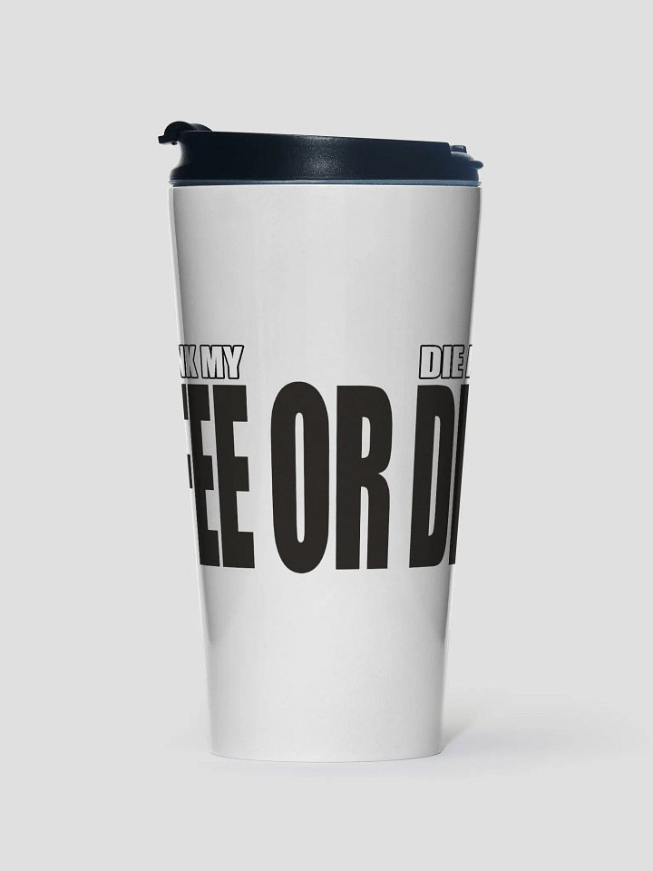 Coffee Or Death Stainless Steel Travel Mug product image (1)
