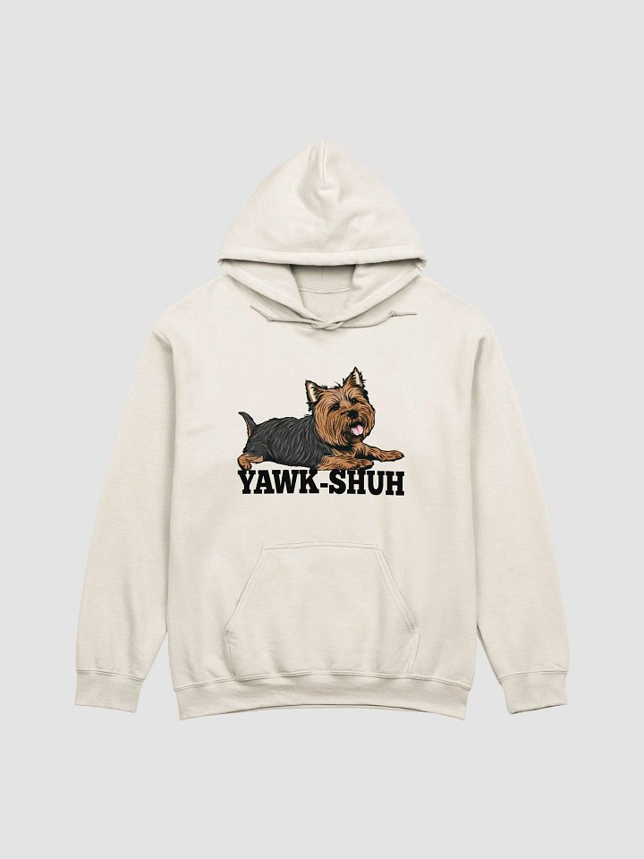 Yawk-Shuh Hooded Sweatshirt of a Yorkshire Terrier | Funny Hoodie for Yorkie Paw-rents product image (1)