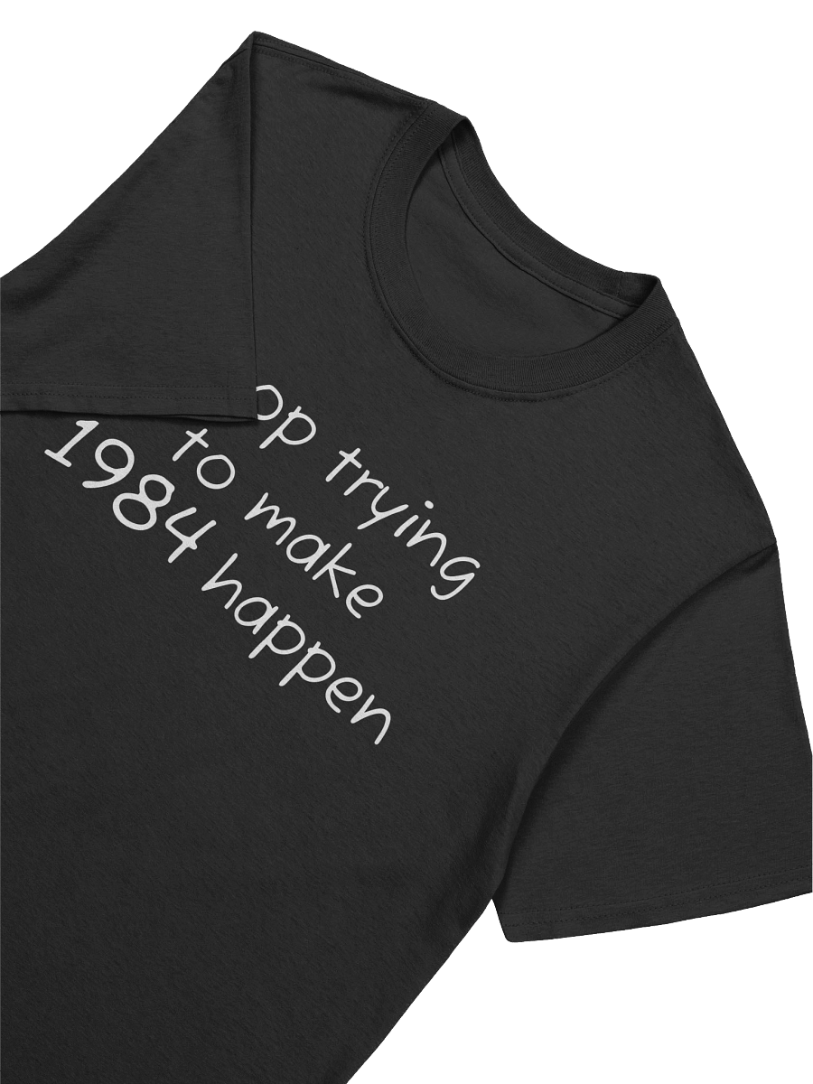 Stop trying to make 1984 happen T-shirt product image (3)