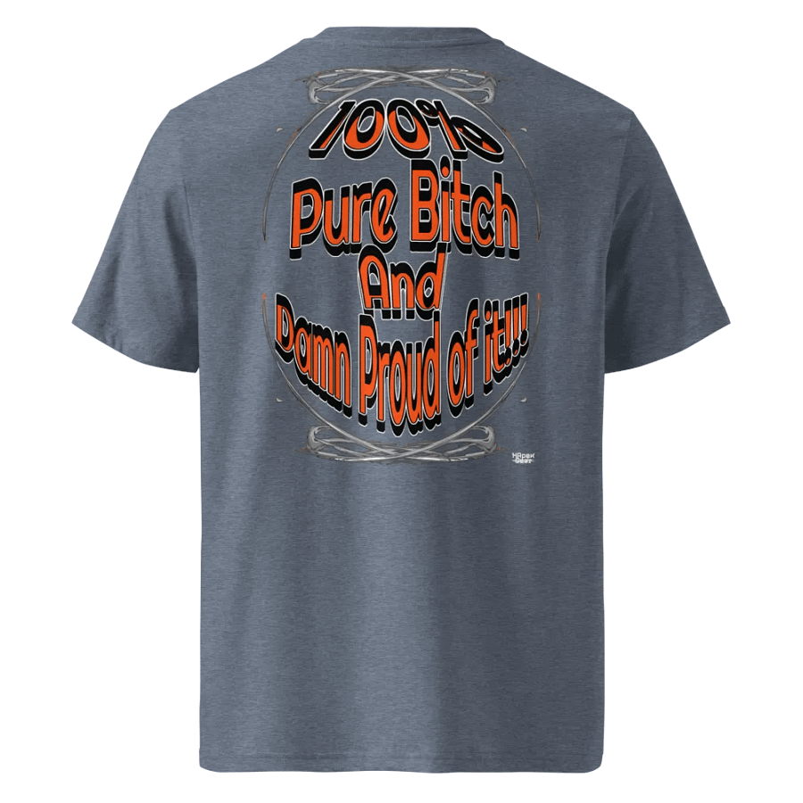 100% Pure Bitch and Damn Proud of it - 01 - Organic Cotton T-Shirt - product image (2)
