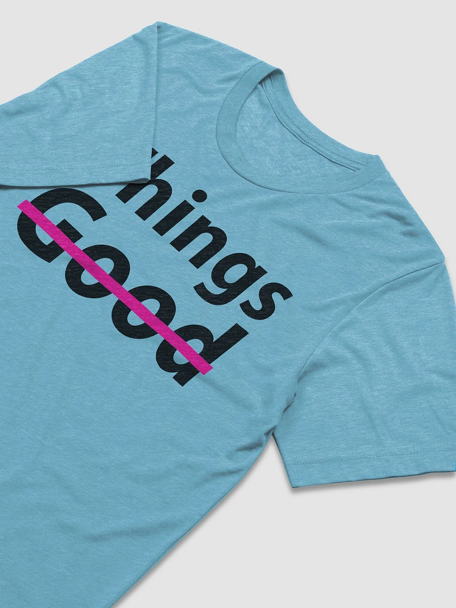 VGO THING'S ARENT GOOD T-shirt product image (25)