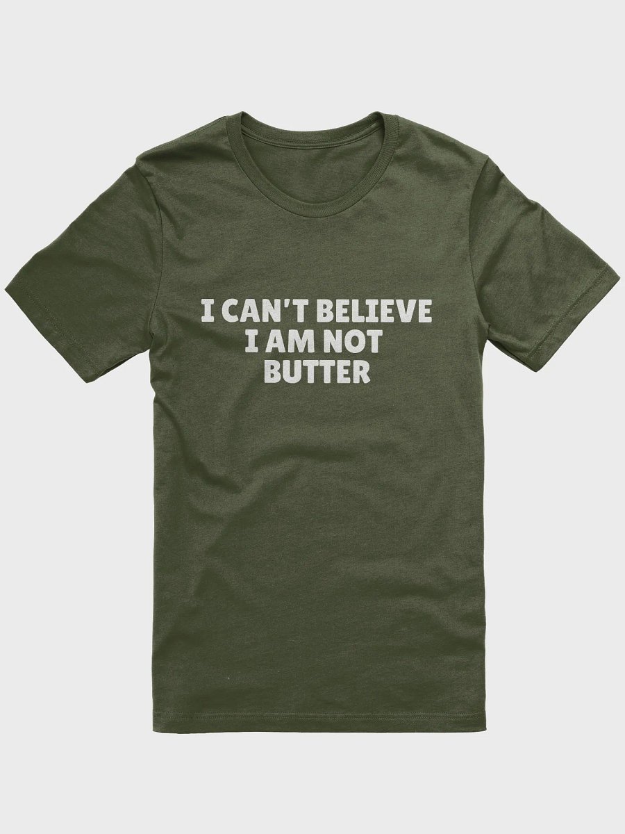 I can't believe I'm not butter tshirt product image (2)