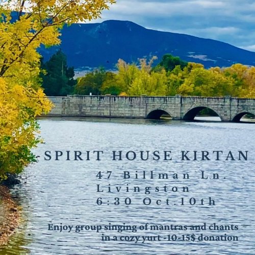 Join us tonight for mantras with guitar, violin, percussion, and more! Beautiful yurt near Livingston at 47 Billman Lane. $10...