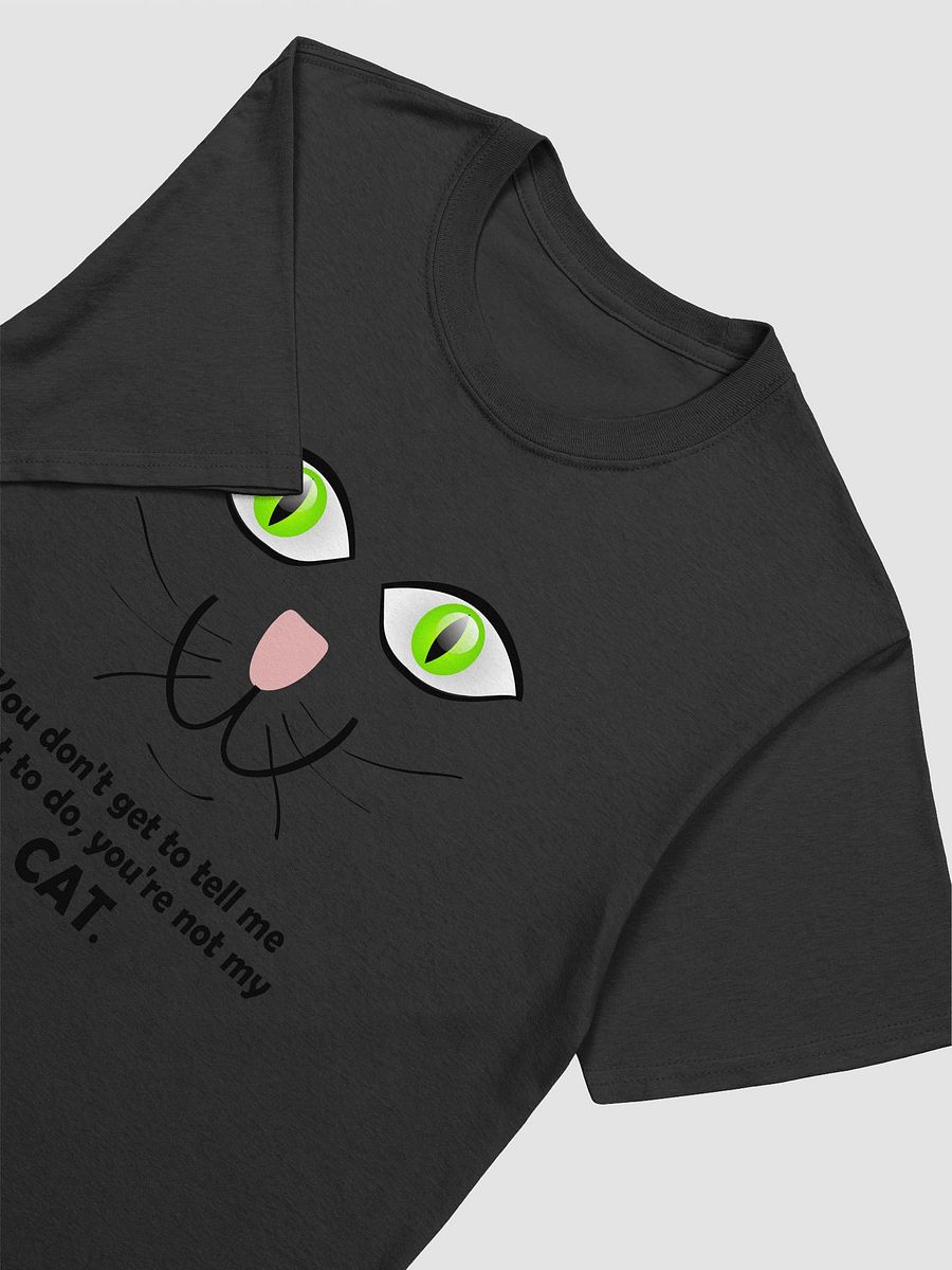 You don't tell me what to do, you're not my cat. product image (16)