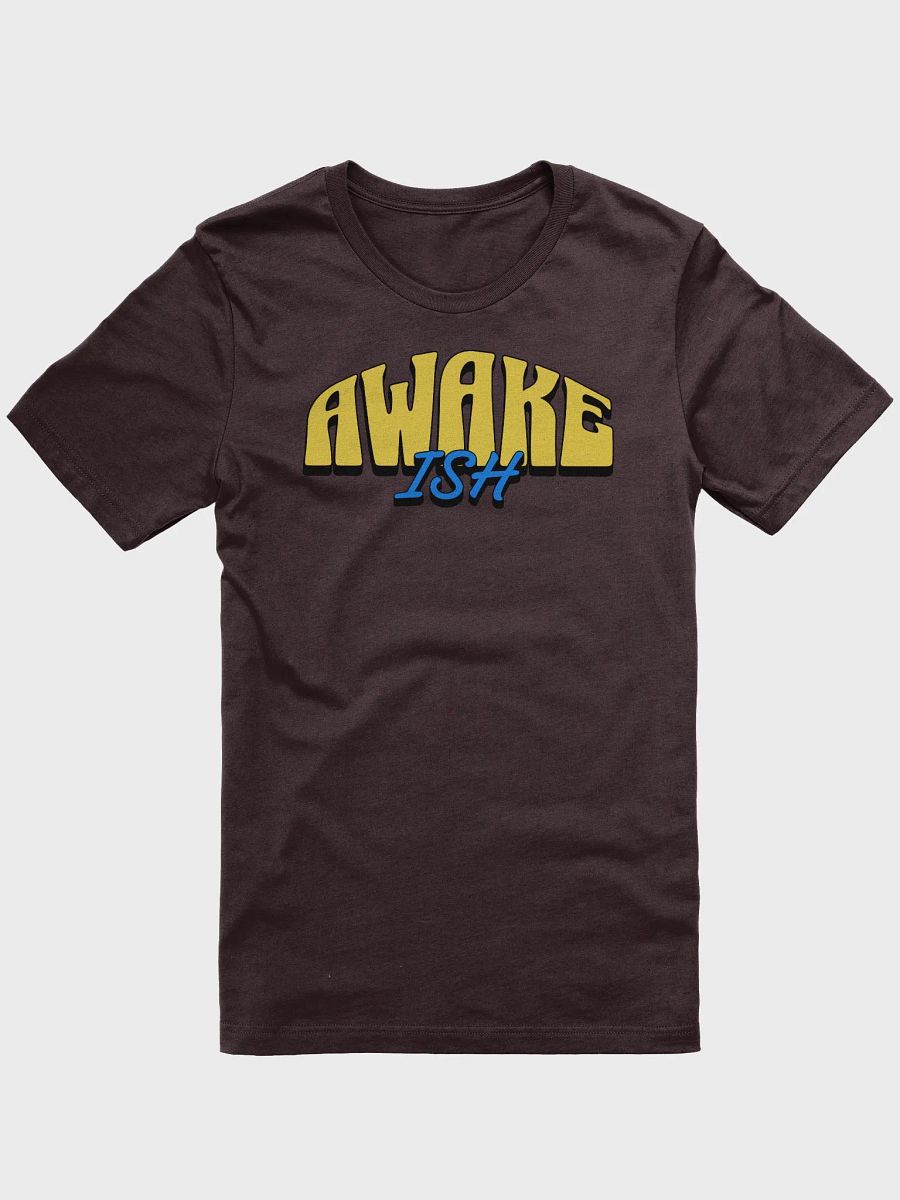 AWAKE-ISH Unisex T-Shirt product image (34)
