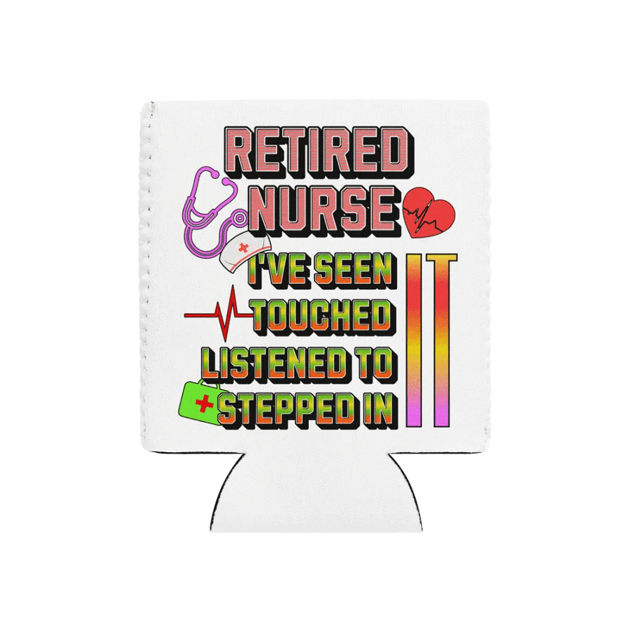 Retired Nurse Ive Seen It Tribute Can Cooler product image (1)