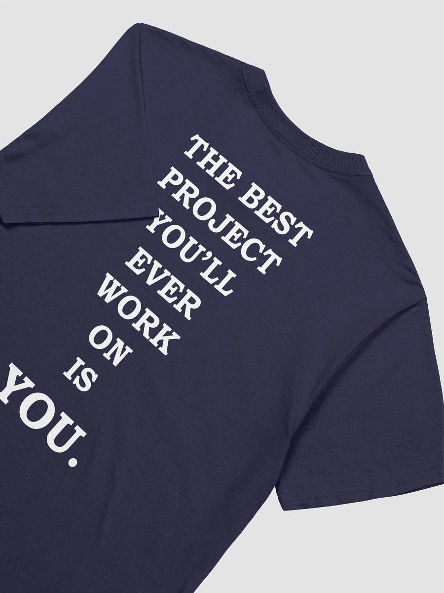 THE BEST PROJECT YOU'LL EVER WORK ON IS YOU T-Shirt product image (3)