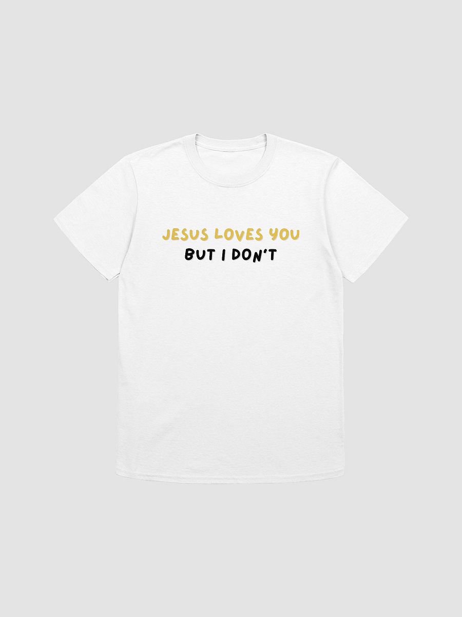 Jesus Loves You But I Don't Unisex T-Shirt V23 product image (7)