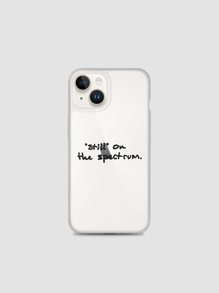 *still* on the spectrum Clear Case for iPhone® - 10 product image (1)