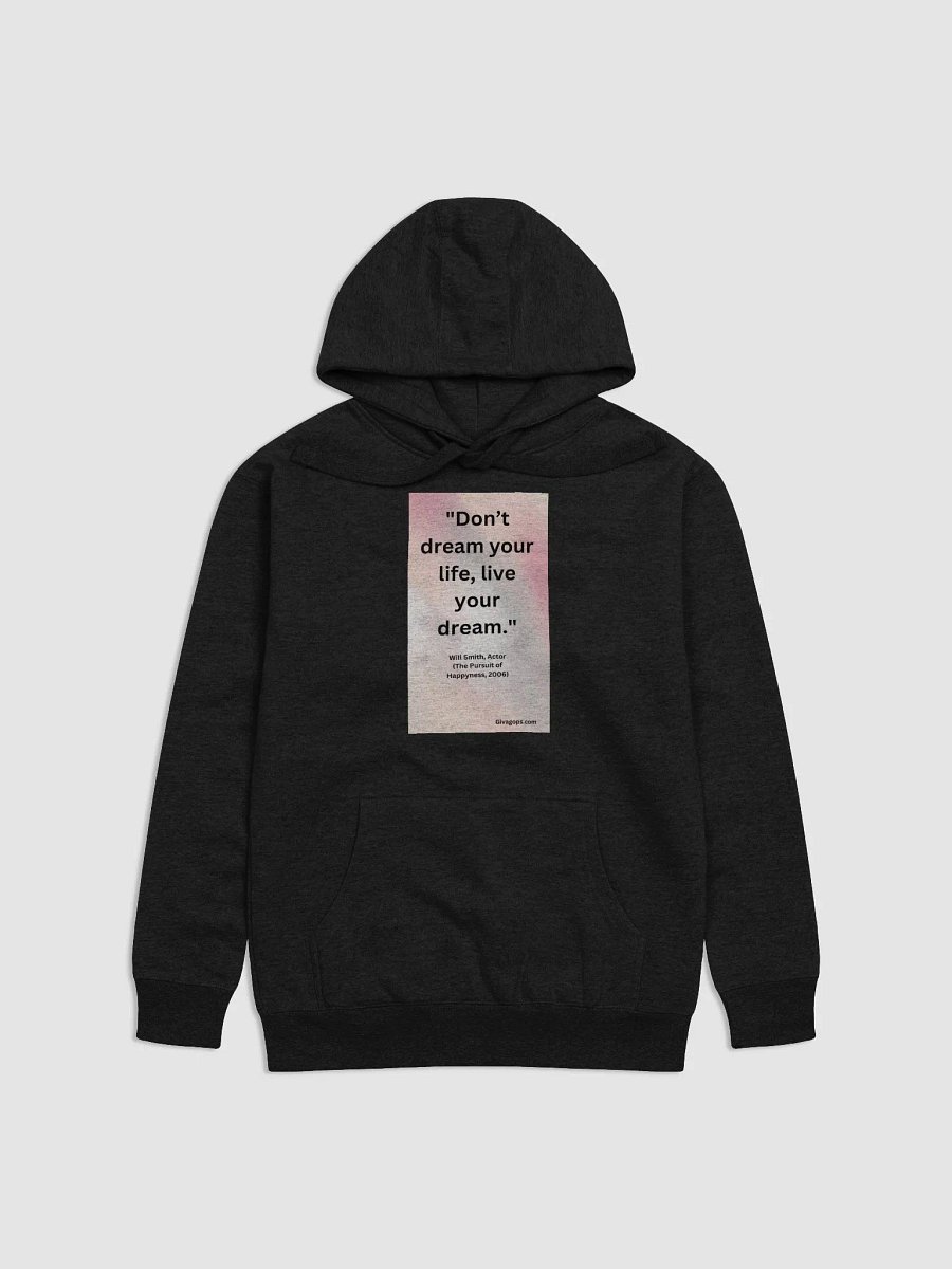 "Don’t dream your life, live your dream." HOODIE product image (1)