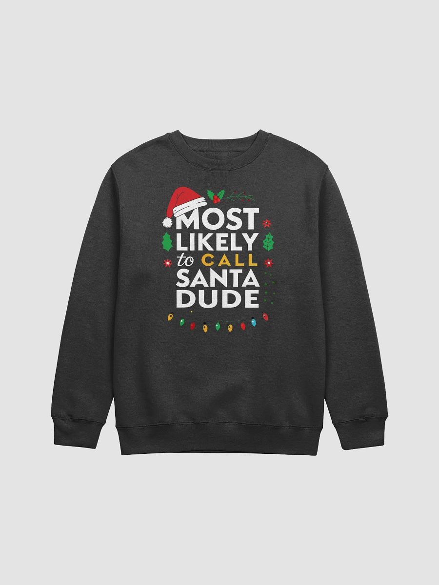 Most Likely To Call Santa Dude Crewneck Sweatshirt product image (5)
