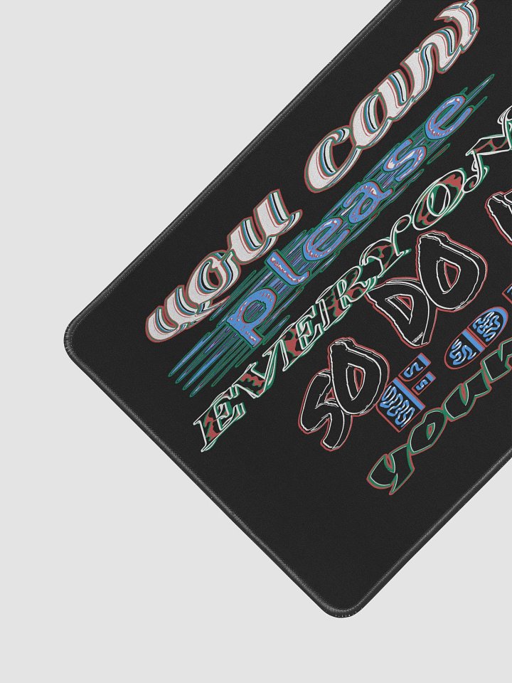 You Cant Please Everyone, So Do It For Yourself - Black - Desk Mat 12