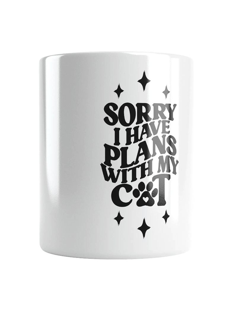 Cat-Mom Mug " Sorry i have plans with my cat"