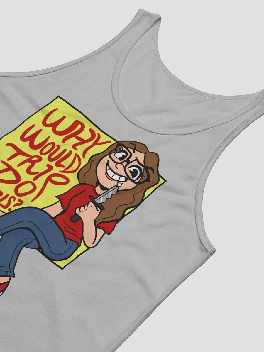 Why Would Trip Do This? - Tank Top product image (12)