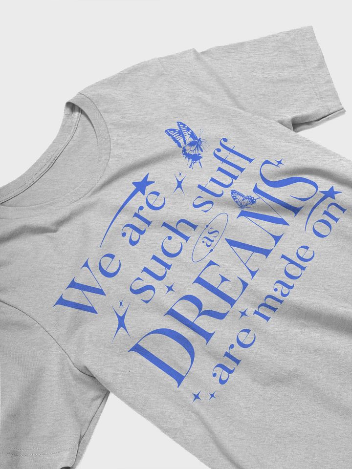 We Are Such Stuff As Dreams Are Made On Shirt – Shakespeare Quote product image (2)