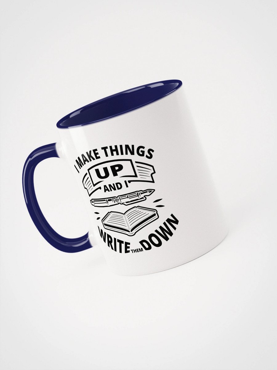 I Make Things Up And I Write Them Down—Ceramic Mug with Color Inside (11 & 15oz) product image (40)