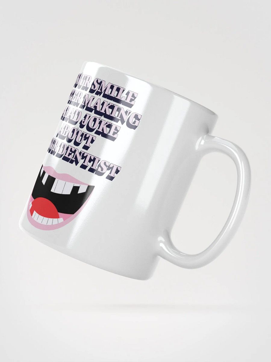 Your Smile After Making Dental Jokes White Mug product image (8)
