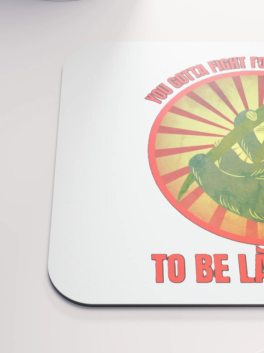 YOU GOTTA FIGHT FOR YOUR RIGHT... TO BE LAAAAZY!! product image (6)