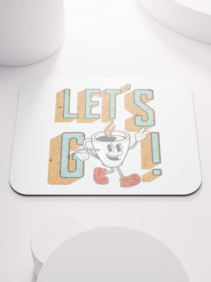 Lets Go Coffee Mascot Motivational Coffee Cup Mouse Pad product image (1)