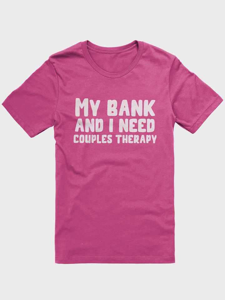 My Bank And I Need Couples Therapy T-Shirt product image (1)