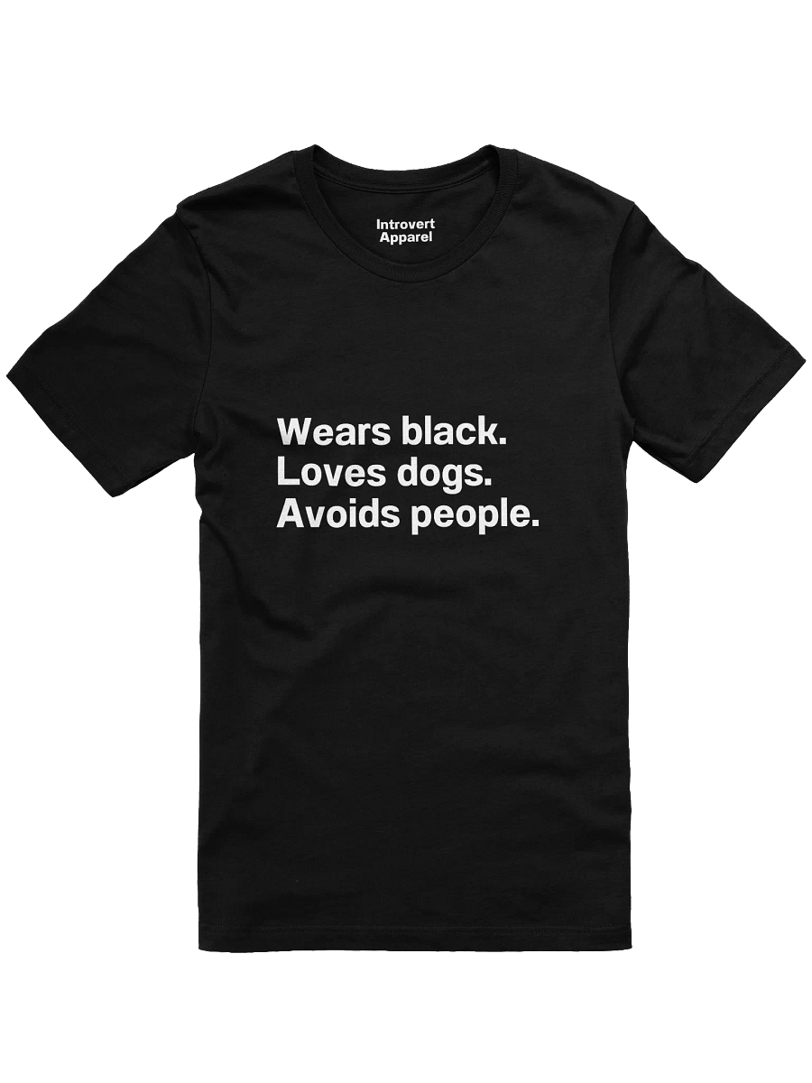 Wears black. Loves dogs. Avoids people. Unisex T-Shirt product image (1)