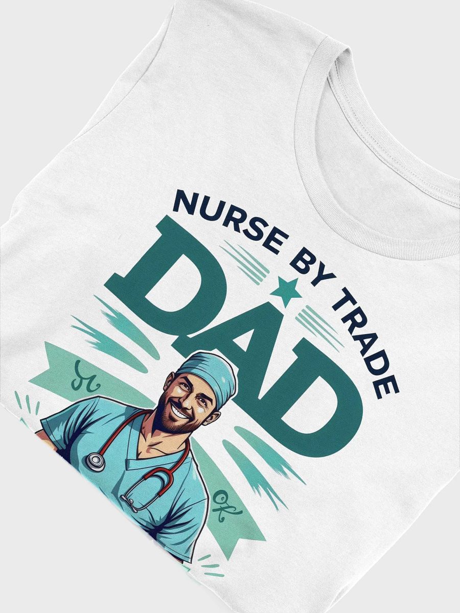 Nurse by Trade, Dad Promoted to Dad T-Shirt product image (52)