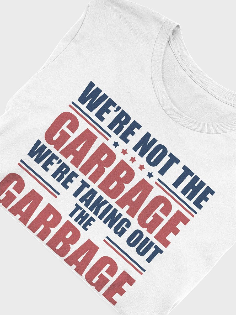 We’re Not The Garbage Shirt product image (96)