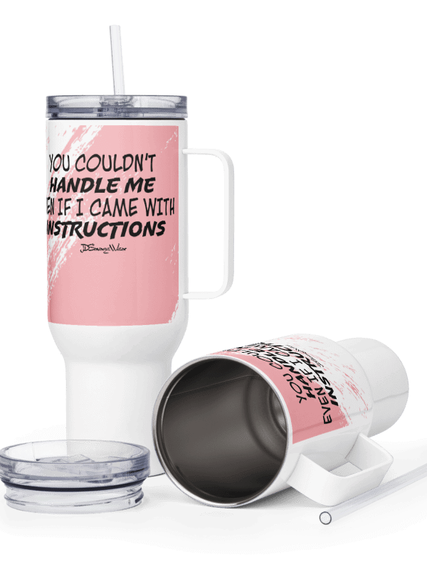 You Couldn't Handle Me Even with Instructions 40oz Travel Mug product image (3)