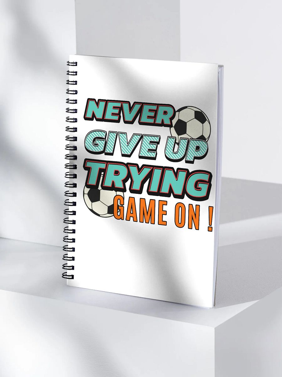 Never Give Up Trying Game On! Soccer Inspirational Spiral Notebook product image (3)