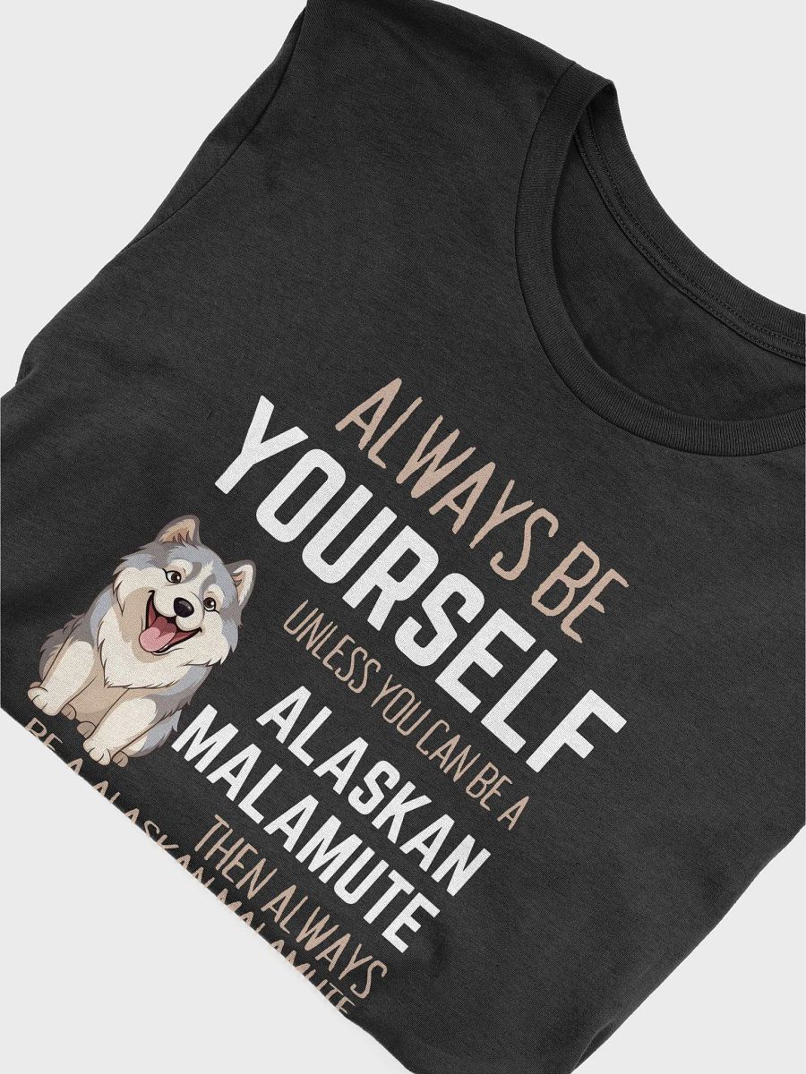 Always Be Yourself An Alaskan Malamute - Unisex T-shirt Bella Canvas 3001 product image (15)