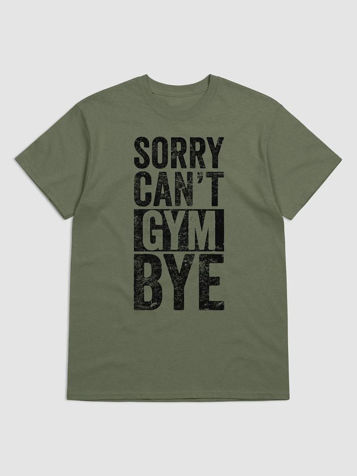 Sorry Can't Gym Bye T-Shirt product image (1)