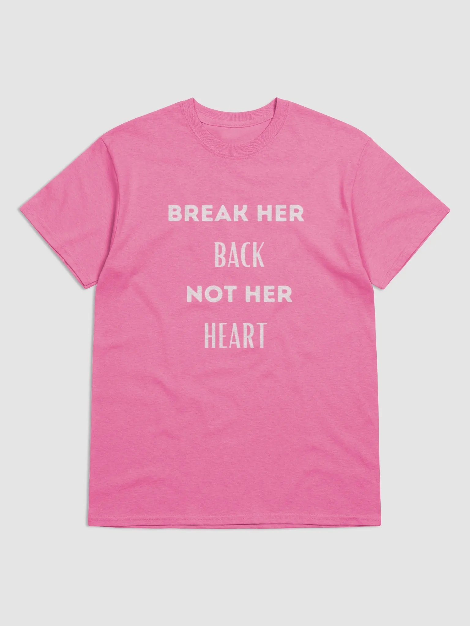 BREAK HER BACK NOT HER HEART unisex t-shirt product image (1)