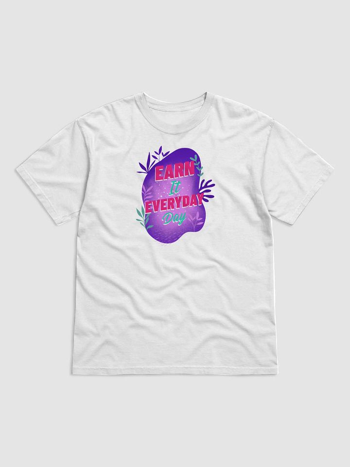 Earn It Everyday Day – Motivational Tee product image (2)