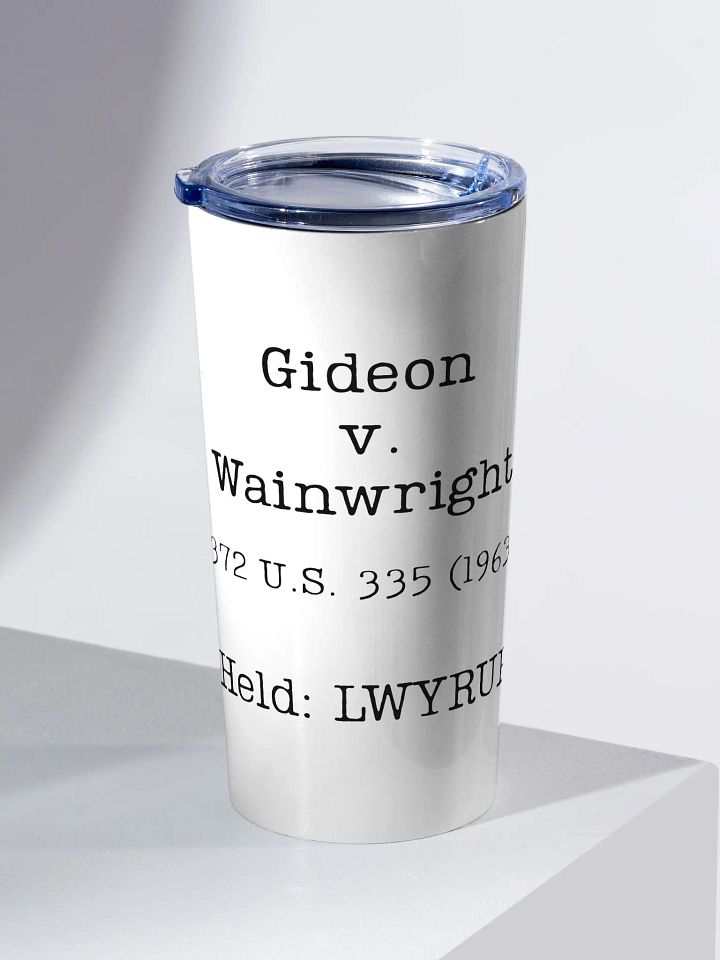 Gideon v. Wainwright "LWYRUP" Steel 20oz Tumbler product image (2)