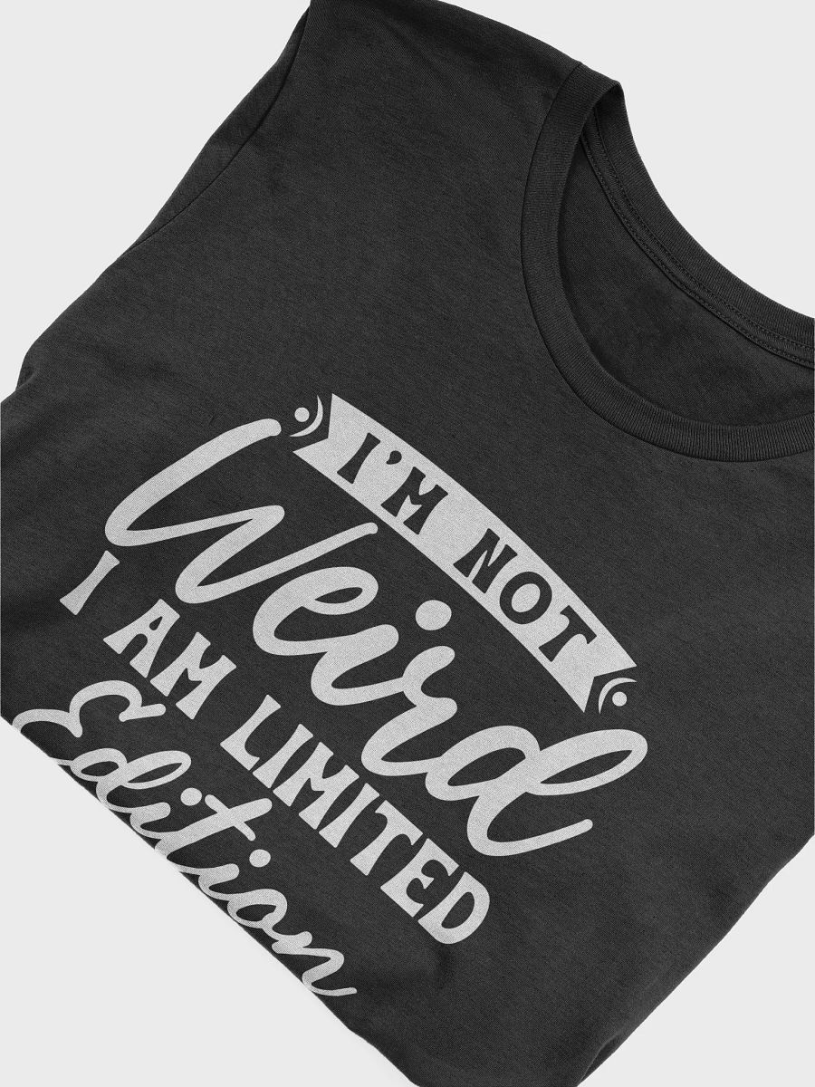 I'm Not Weird I Am Limited Edition Women's Black T-Shirt product image (6)