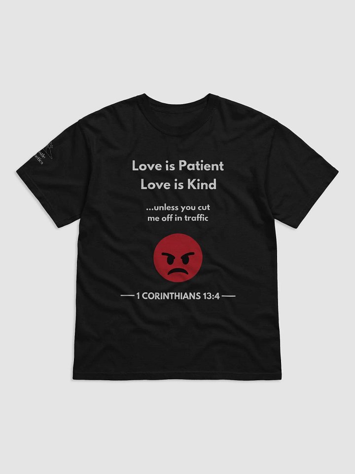 Love is Patient and Kind, Just Don't cut me off in Traffic - T-Shirt product image (1)